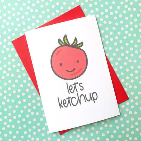Let’s Ketchup - Splendid Greetings - Funny Greeting Cards