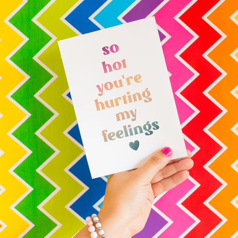 So Hot You're Hurting My Feelings Card - Splendid Greetings