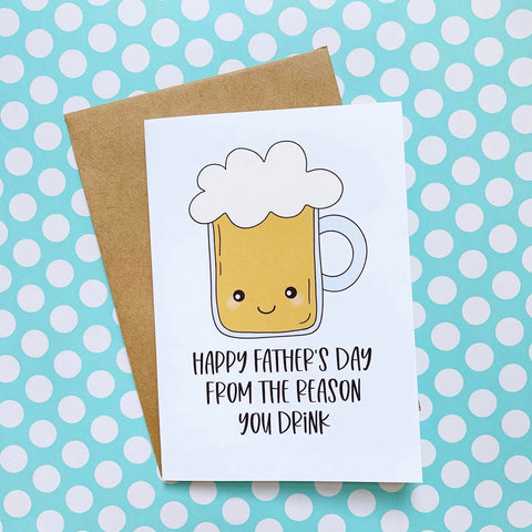 Reason You Drink Father’s Day Card - Splendid Greetings